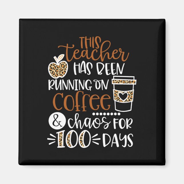 This Teacher Has Been Running On Coffee And Chaos  Magnet (Front)