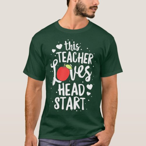 This Teacher Loves Head Start Early Childhood T_Shirt