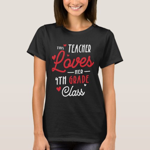 This Teacher Loves Her 4th Grade Class Valentines T_Shirt