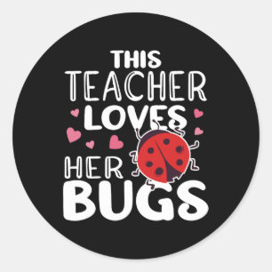 This Teacher Loves Her Bugs - Ladybug Bugs For Wom Classic Round Sticker