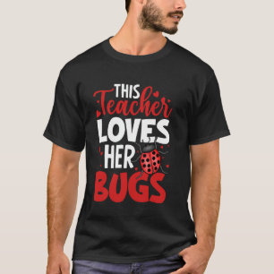 This Teacher Loves Her Bugs Teacher Classroom Stud T-Shirt
