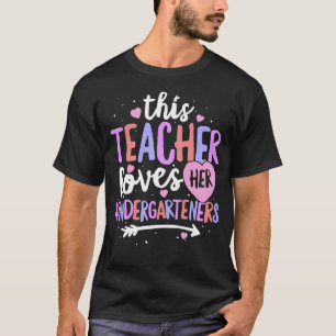 This Teacher Loves Her Kindergarteners Valentines T-Shirt
