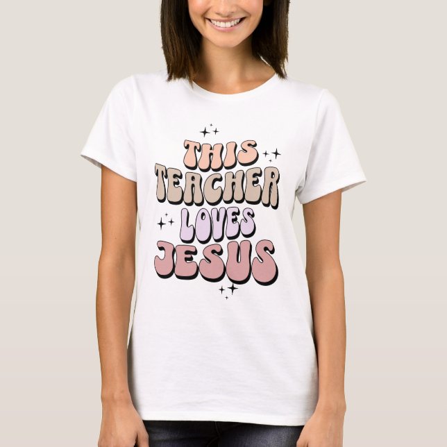 This teacher loves Jesus T-Shirt (Front)