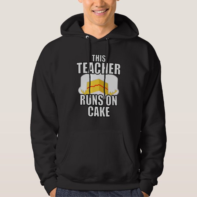This Teacher Runs On Cake Teachers Baking Cakes Sp Hoodie (Front)