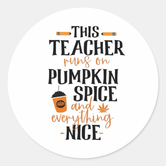 This Teacher Runs On Pumpkin Spice And Everything  Classic Round Sticker (Front)