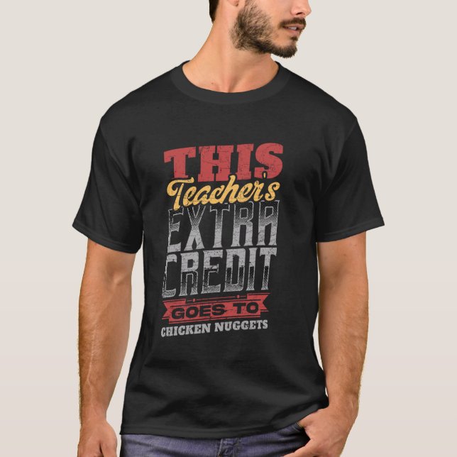 This Teacheru2019s Extra Credit Goes to Chicken Nu T-Shirt (Front)