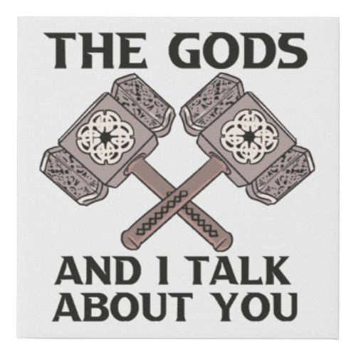 This The Gods And I Talk About You Viking Norse No Faux Canvas Print