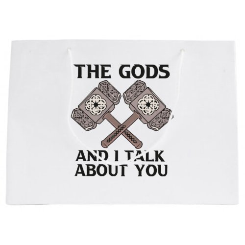 This The Gods And I Talk About You Viking Norse No Large Gift Bag