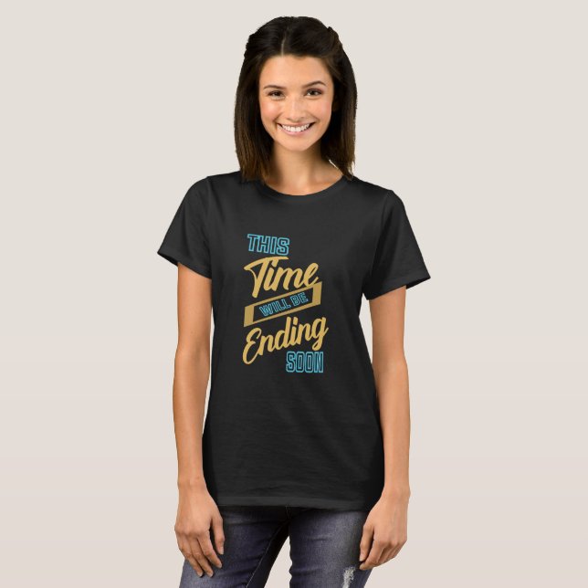This Time Is Ending Soon Motivational Quote T-Shirt (Front Full)