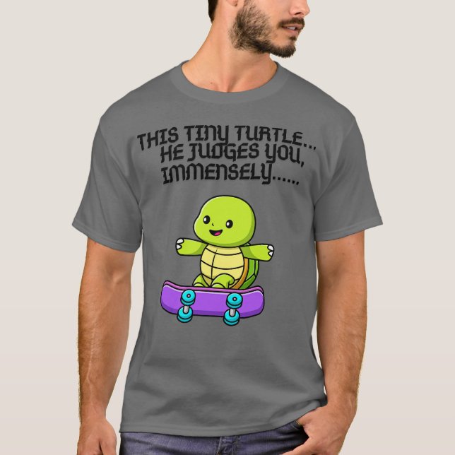 This Tiny Turtle Judges You 2 T-Shirt (Front)