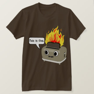 This toast is fine T-Shirt