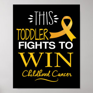 This Toddler to win Childhood Cancer Awareness 1 Poster
