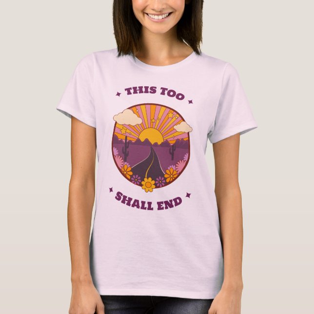 This Too Shall End Mantra of Meditation T-Shirt (Front)