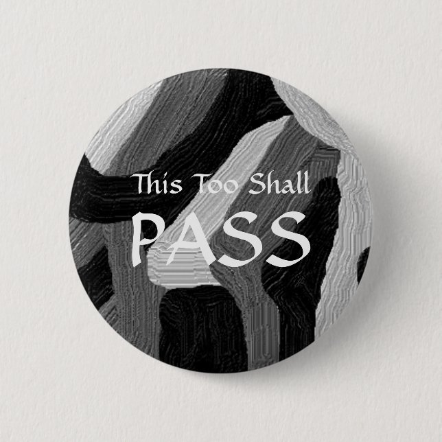 "This Too Shall Pass" Badge Button (Front)