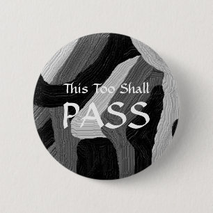 "This Too Shall Pass" Badge Button