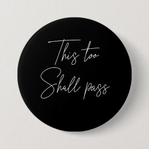 This Too Shall Pass Button