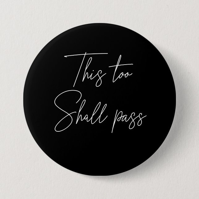 This Too Shall Pass Button (Front)