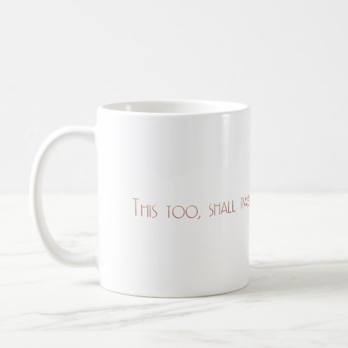 This too shall pass coffee mug