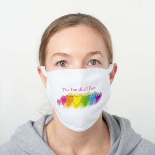 âžThis Too Shall Passâ Colorful Hearts White Cotton Face Mask
