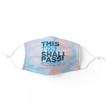 THIS TOO SHALL PASS! #COVID19 ADULT CLOTH FACE MASK