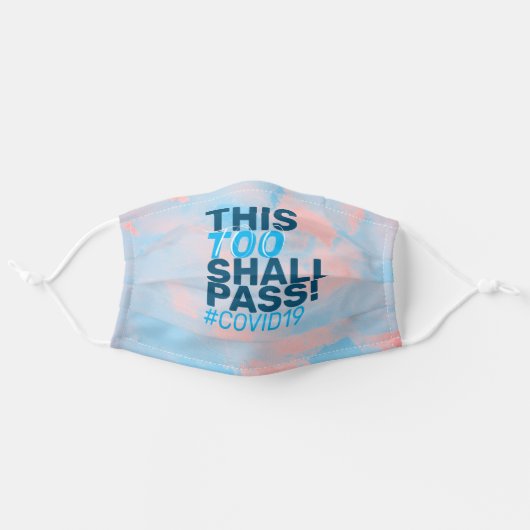THIS TOO SHALL PASS! #COVID19 ADULT CLOTH FACE MASK (Front, Unfolded)