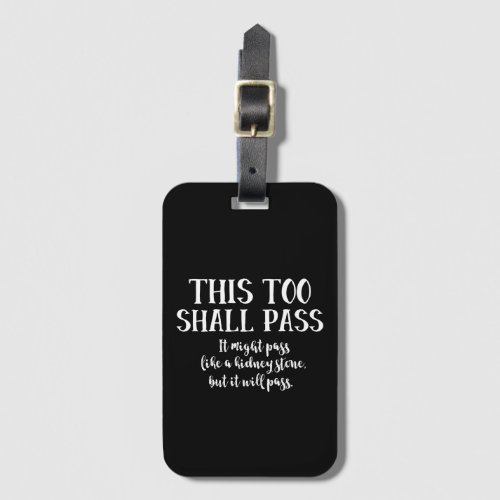 This Too Shall Pass Funny Encouragement Typography Luggage Tag