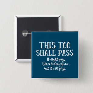 This Too Shall Pass Funny Kidney Stone Encouraging Button