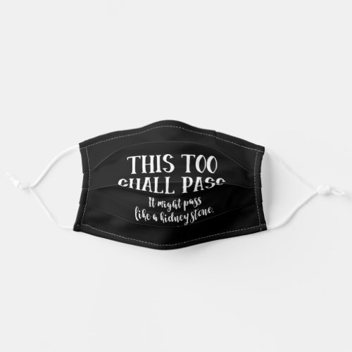 This Too Shall Pass Funny Kidney Stone Trendy Sass Adult Cloth Face Mask