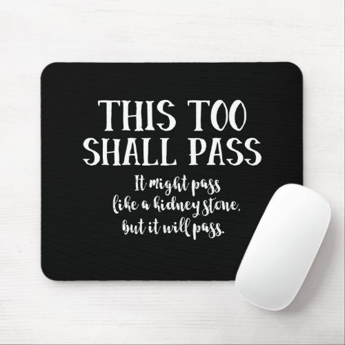 This Too Shall Pass Funny Positive Humor Black Mouse Pad