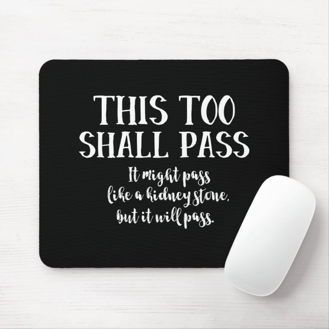 This Too Shall Pass Funny Positive Humor Black Mouse Pad (With Mouse)
