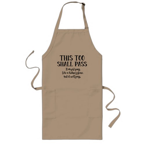 This Too Shall Pass Humorous Saying Virus Funny Long Apron