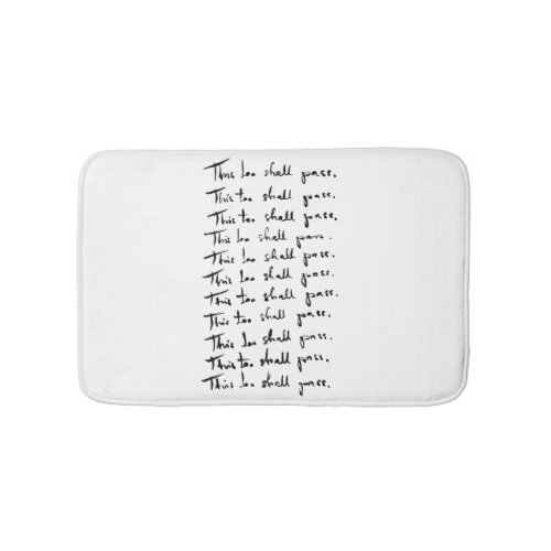 This too shall pass Inspirational quote Bathroom Mat