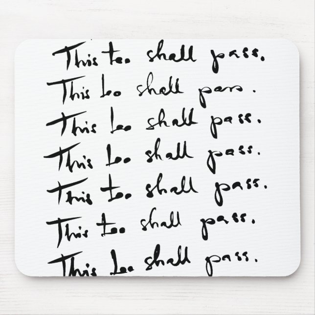 This too shall pass! Inspirational quote Mouse Pad (Front)