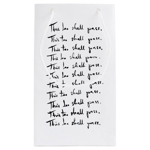 This too shall pass Inspirational quote Small Gift Bag
