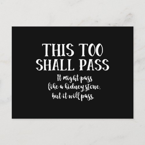 This Too Shall Pass like a kidney stone funny Postcard