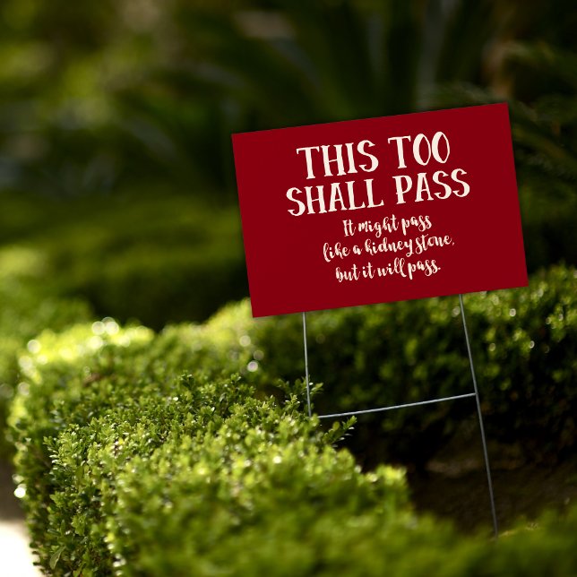 This Too Shall Pass like a Kidney Stone Funny Red Sign (red yard sign: This too shall pass. It may pass like a kidney stone, but it will pass. )