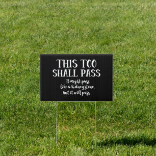 This Too Shall Pass (like a Kidney Stone) Funny Sign