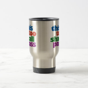This Too Shall Pass Mug