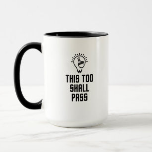 This Too Shall Pass Mugs - No Minimum Quantity | Zazzle