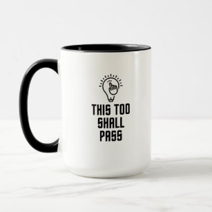 This Too Shall Pass Mugs - No Minimum Quantity | Zazzle This Too Shall Pass Mugs - No Minimum Quantity | Zazzle