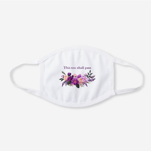 This Too Shall Pass or Your Text Floral Purple White Cotton Face Mask