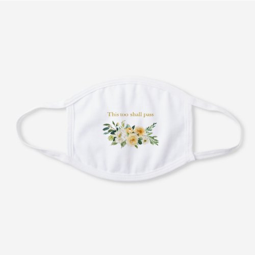 This Too Shall Pass or Your Text Yellow Floral White Cotton Face Mask