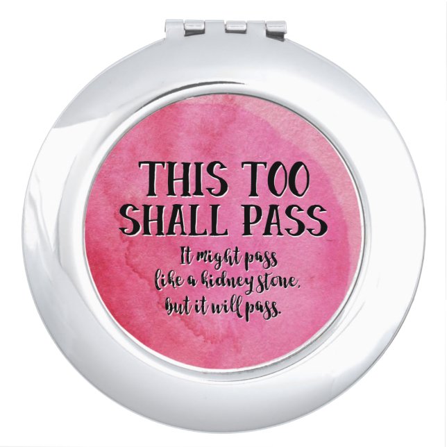 This Too Shall Pass Pandemic Encouragement Humor Compact Mirror (Front)
