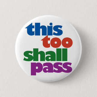 This Too Shall Pass Pinback Button