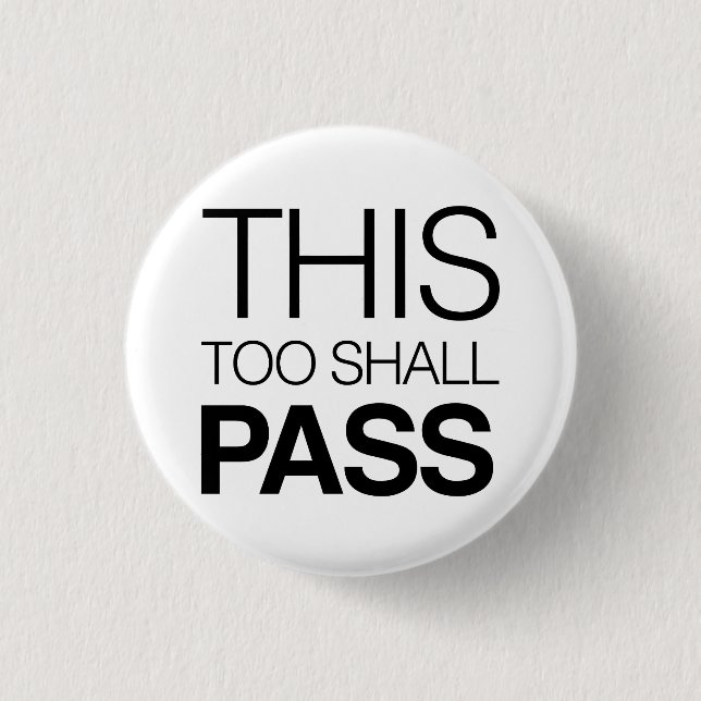 This Too Shall Pass Pinback Button (Front)