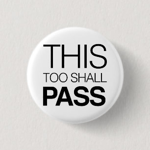 This Too Shall Pass Pinback Button