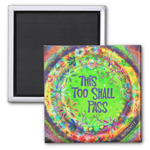 This too Shall Pass Pretty FloraI Inspirational Magnet