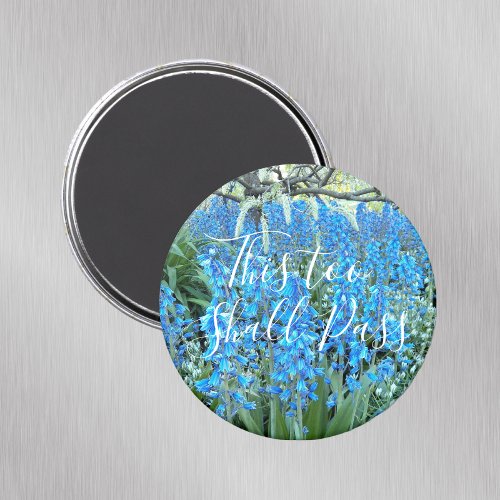 This Too Shall Pass Quote Bluebells Floral Magnet
