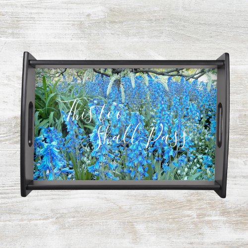 This Too Shall Pass Quote Bluebells Serving Tray
