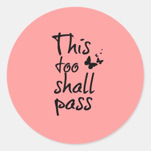 This too Shall Pass Quote with Butterflies Classic Round Sticker